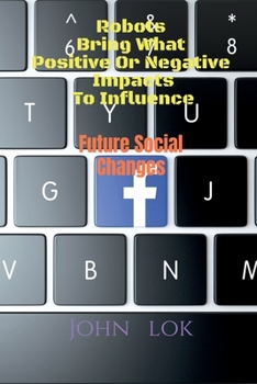 Paperback Robots Bring What Positive Or Negative Impacts To Influence Book