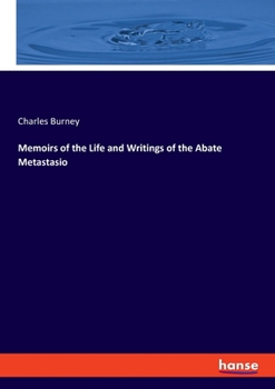 Paperback Memoirs of the Life and Writings of the Abate Metastasio Book