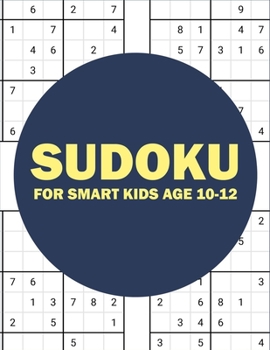 Paperback sudoku for smart kids age 10-12: sudoku for kids challenging and fun sudoku puzzles for clever kids (kids gift less than 10 dollars) Book