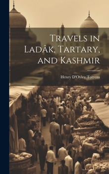 Hardcover Travels in Ladâk, Tartary, and Kashmir Book