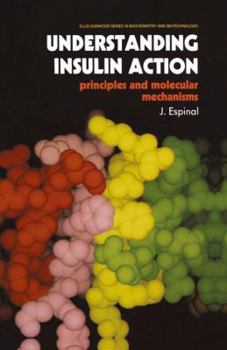 Hardcover Understanding Insulin Action: Principles and Molecular Mechanisms Book
