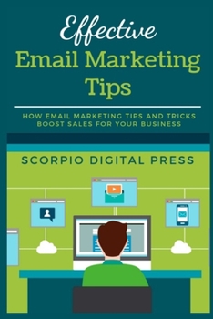 Paperback Effective Email Marketing Tips: How Email Marketing Tips and Tricks Boost Sales for Your Business Book