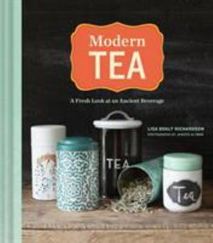 Hardcover Modern Tea: A Fresh Look at an Ancient Beverage Book