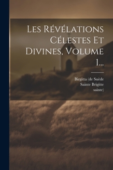 Paperback Les Révélations Célestes Et Divines, Volume 1... [French] Book