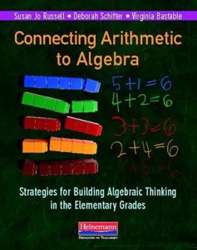 Paperback Connecting Arithmetic to Algebra: Strategies for Building Algebraic Thinking in the Elementary Grades Book