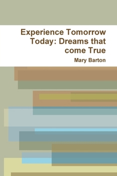Paperback Experience Tomorrow Today: Dreams that come True Book