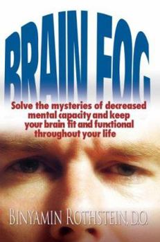 Paperback Brain Fog: Solve the mysteries of decreased mental capacity and keep your brain fit and functional throughout your life Book