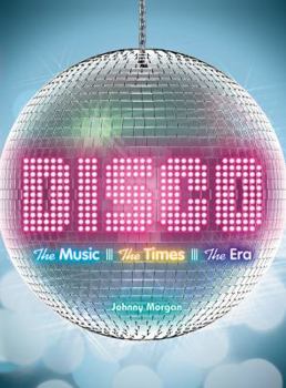 Hardcover Disco: The Music, the Times, the Era Book