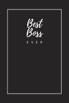 Best Boss Ever: Blank Lined Journal Notebook, Size 6x9, Gift Idea for Boss, Employee, Coworker, Friends, Office, Appreciation, Thank You, Gift Ideas ... Secret Santa, New Year, Christmas, Birthday