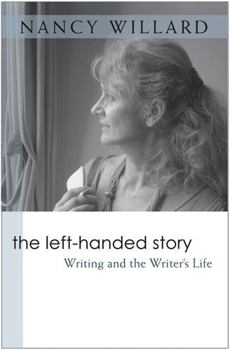 The Left-Handed Story: Writing and the Writer's Life (Writers on Writing)