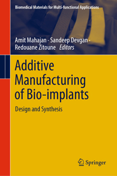 Hardcover Additive Manufacturing of Bio-Implants: Design and Synthesis Book