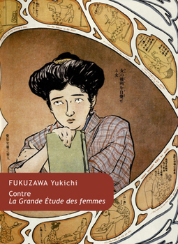 Contre La Grande Etude Des Femmes: Textes De Fukuzawa Yukichi Sur Le Couple Et La Famille (Collection Japon)