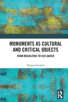 Paperback Monuments as Cultural and Critical Objects: From Mesolithic to Eco-queer Book