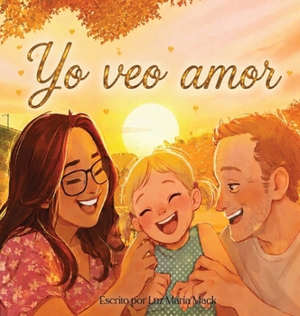 Yo veo amor: Una historia sobre sentir el amor con el corazón (Spanish Edition)