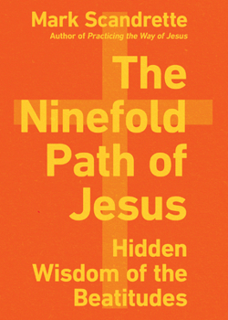 Paperback The Ninefold Path of Jesus: Hidden Wisdom of the Beatitudes Book
