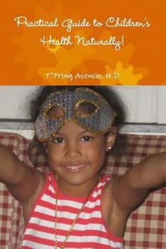 Paperback Practical Guide to Children's Health Naturally! Book