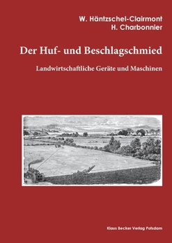 Paperback Der Huf- und Beschlagschmied. Band II, Geräte: Landwirtschaftliche Geräte [German] Book