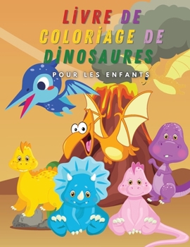 Livre de coloriage de dinosaures pour les enfants: 30 images cool et étonnantes avec des dinosaures - Coloriage amusant et faits impressionnants pour ... parfait pour votre enfant