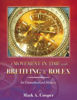 Paperback A Movement in Time With Breitling & Rolex: An Unauthorized History Book