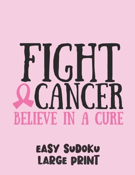 Paperback Fight Cancer Believe In A Cure: 100 Easy Puzzles in Large Print Cancer Awareness [Large Print] Book