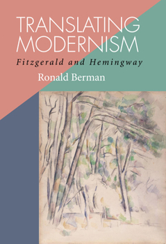 Hardcover Translating Modernism: Fitzgerald and Hemingway Book