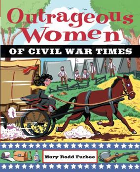 Paperback Outrageous Women of Civil War Times Book