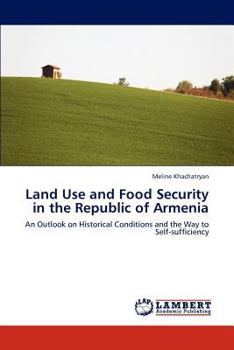 Land Use and Food Security in the Republic of Armenia: An Outlook on Historical Conditions and the Way to Self-sufficiency