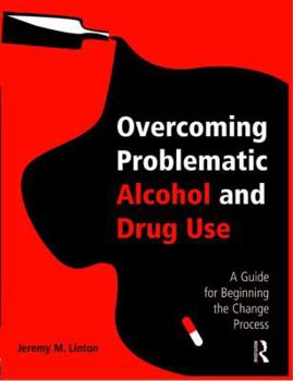 Paperback Overcoming Problematic Alcohol and Drug Use: A Guide for Beginning the Change Process Book