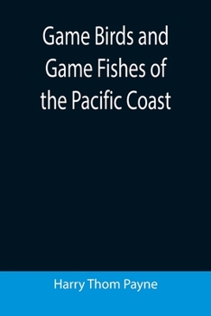 Paperback Game Birds and Game Fishes of the Pacific Coast Book