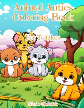 Paperback Animal Antics Coloring Book: For Toddlers Book