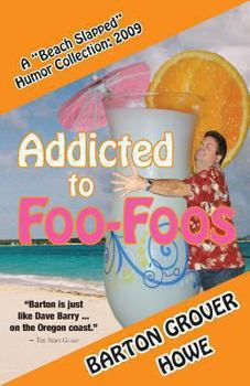 Paperback Addicted to Foo-Foos: A Beach Slapped Humor Collection (2009) Book
