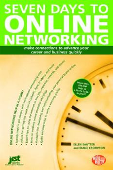 Paperback Seven Days To Online Networking: Make Connections to Advance Your Career and Business Quickly (Help in a Hurry) Book