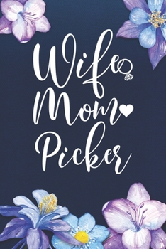 Paperback Wife Mom Picker: Mom Journal, Diary, Notebook or Gift for Mother Book