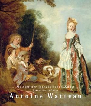 Antoine Watteau, 1684-1721: Masters of French Art
