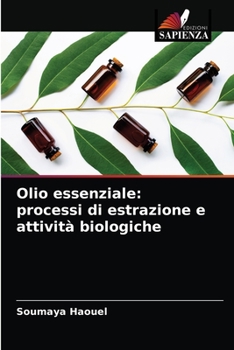 Paperback Olio essenziale: processi di estrazione e attività biologiche [Italian] Book