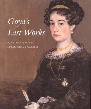 Hardcover Goya's Last Works Book