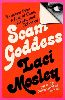 Hardcover Scam Goddess: Lessons from a Life of Cons, Grifts, and Schemes Book
