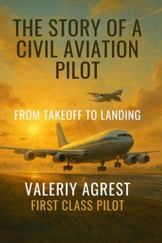 Paperback The story of a civil aviation pilot: from Takeoff to Landing Book