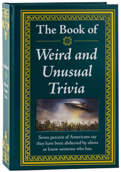Hardcover The Book of Weird and Unusual Trivia Book
