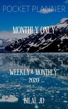 POCKET PLANNER MONTHLY ONLY: WEEKLY MONTHLY PLANNER 2020: 2020 CALENDAR: JAN 1st - DEC 31