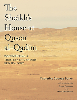 Hardcover The Sheikh's House at Quseir Al-Qadim: Documenting a Thirteenth-Century Red Sea Port Book