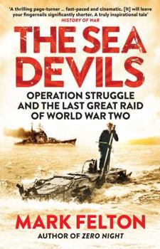 Paperback The Sea Devils: Operation Struggle and the Last Great Raid of World War Two Book