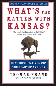 Paperback What's the Matter with Kansas?: How Conservatives Won the Heart of America Book