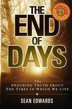 Paperback The End of Days: The Shocking Truth About The Times In Which We Live Book