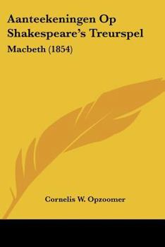 Paperback Aanteekeningen Op Shakespeare's Treurspel: Macbeth (1854) [Chinese] Book