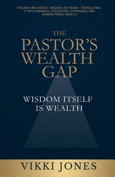 Paperback The Pastor's Wealth Gap: Wisdom Itself Is Wealth Book