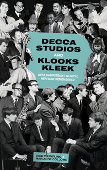 Paperback Decca Studios and Klooks Kleek: West Hampstead's Musical Heritage Remembered Book