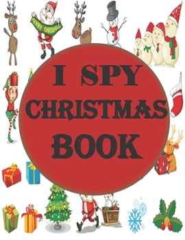 Paperback i spy Christmas book: A fun coloring Activity Books And Guessing Game For Kids, Toddlers and Preschool, Christmas Gifts For Kids Book