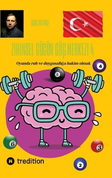Zihinsel gücün güç merkezi 4: Oyunda ruh ve duygusalliga hakim olmak (German Edition)