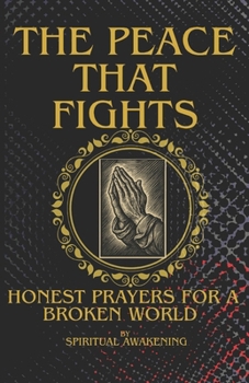 Paperback The Peace That Fights: Honest Prayers for a Broken World Book